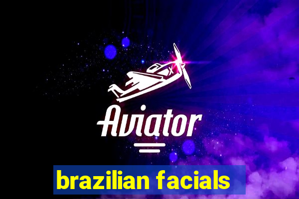 brazilian facials